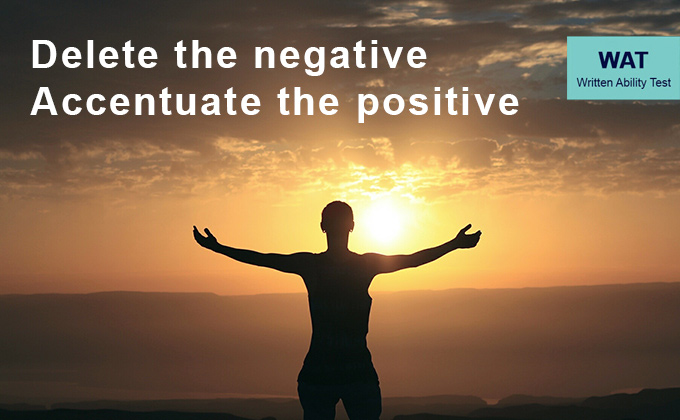 Delete the negative accentuate the positive