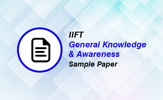 IIFT General Knowledge & Awareness Sample Question Paper