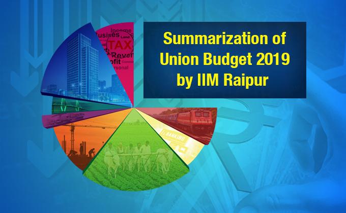Summarization of union budget 2019 by IIM Raipur