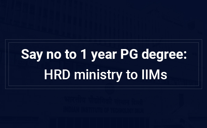 Say no to 1 year PG degree: HRD ministry to IIMs