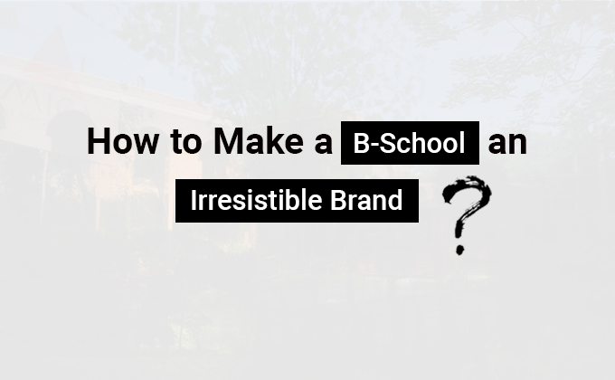 B-School an Irresistible Brand?