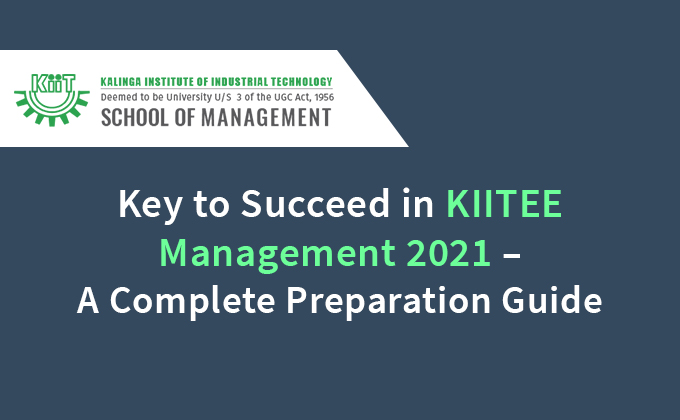 Key to Succeed in KIITEE Management 2021 – A Complete Preparation Guide