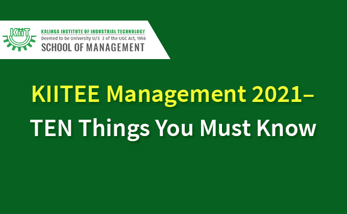 KIITEE Management 2021– TEN Things You Must Know