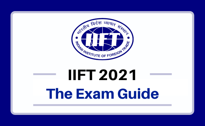IIFT 2021: The Exam Guide