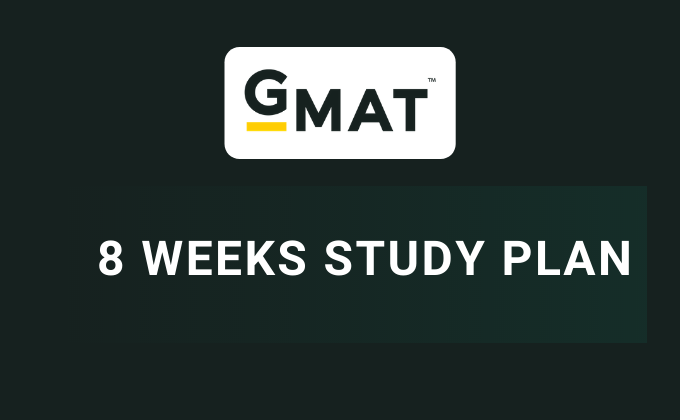 GMAT: 8 weeks Study Plan