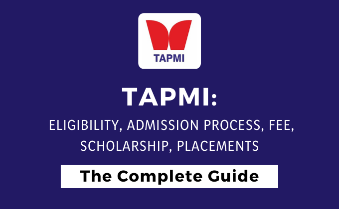 TAPMI: Eligibility, Admission Process, Fee, Scholarship, Placements - The Complete Guide