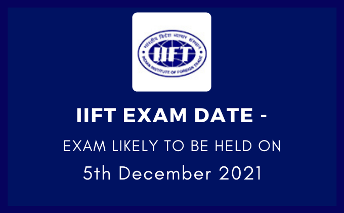 IIFT Exam Date - Exam likely to be held on 5th December 2021