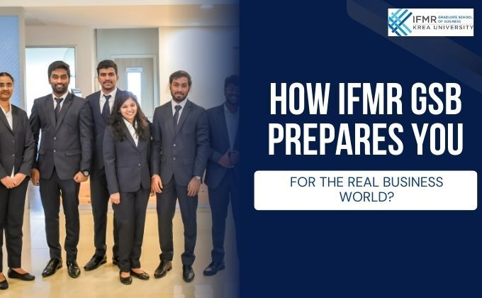 How IFMR GSB Prepares You for the Real Business World?